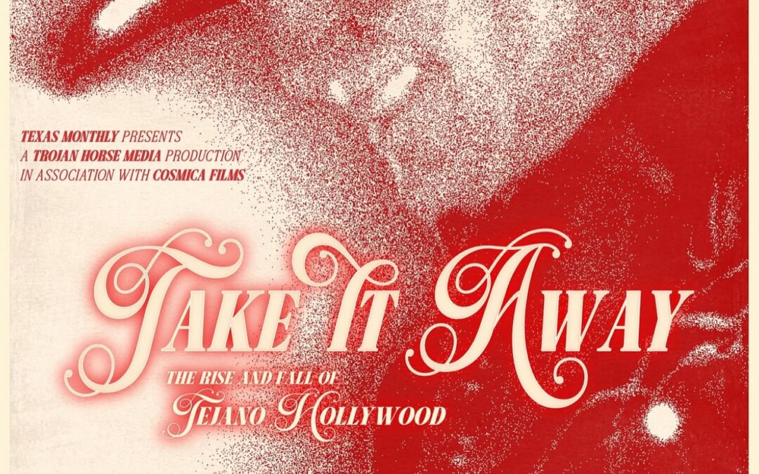 Movie review and news: Take it Away: The Rise and Fall of Tejano Hollywood Austin Premier at Cine las Americas International Film Festival